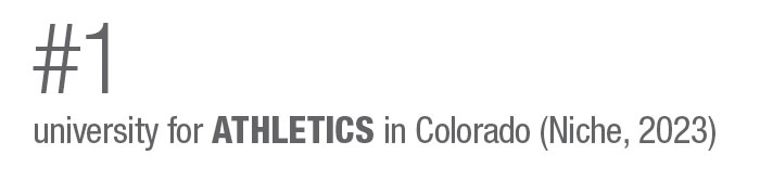 #1 university for ATHLETICS in Colorado (Niche, 2023)